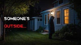 3 Very Scary TRUE "Someone's Outside" Horror Stories