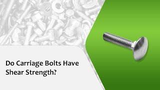 Do Carriage Bolts Have Shear Strength
