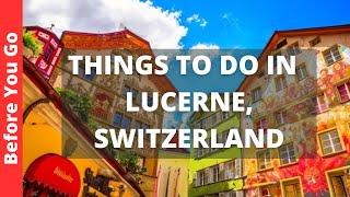 Lucerne Switzerland Travel Guide: 14 BEST Things to Do in Lucerne