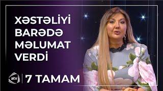 Nazilə Səfərli əmaliyyatı barədə açıqlama verdi / 7 Tamam