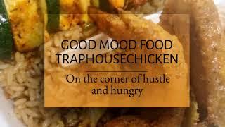 GOOD MOOD FOOD TRAPHOUSECHICKEN