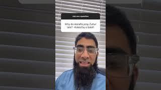 Why do Hanafis pray Zuhur late? -Asked by a Salafi