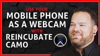 How to Use your Mobile Phone as a Webcam with Reincubate Camo | King of Video