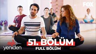 Aşk Yeniden 51. Bölüm