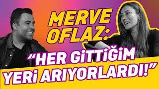 Merve Oflaz Yaşadığı Sıkıntılı Dönemi Anlatıyor!