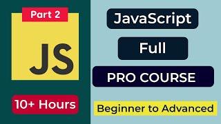 Javascript full course for web development - Part 2