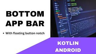 ANDROID - BOTTOM APP BAR WITH FLOATING ACTION BUTTON NOTCH || TUTORIAL IN KOTLIN