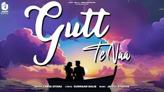 Gutt Te Naa (Official Video) Tanya Sitara | Latest Punjabi Songs 2024 | Punjabi Romantic Songs