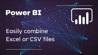 How to combine multiple Excel or CSV files using Power Query in Excel or Power BI