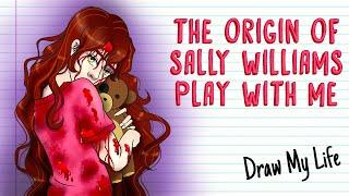 CREEPYPASTA SALLY WILLIAMS (PLAY WITH ME) | Draw My Life