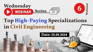 6th Wednesday webinar: Top High-Paying Specializations in Civil Engineering