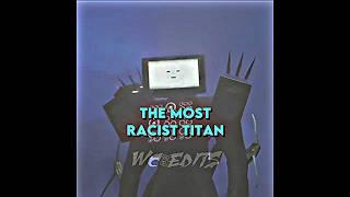 The most Racist Titan in skibidi verse ️️️ #battle#debate#edit#edits#1v1##cameraman#fyp#titan