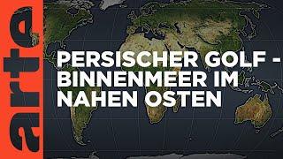 Persischer Golf - Binnenmeer im Nahen Osten | Mit offenen Karten | ARTE