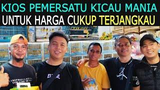 KIOS (IDOLA KICAU MANIA) UNTUK HARGA CUKUP TERJANGKAU KIOS SIGIT Pasar Burung Pramuka hari ini