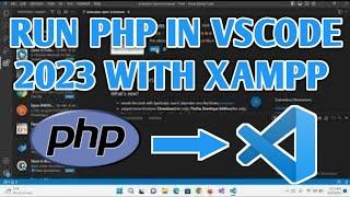 How to Run PHP using Visaul Studio Code with Xampp - [ VS Code 2023 PHP Setup ]