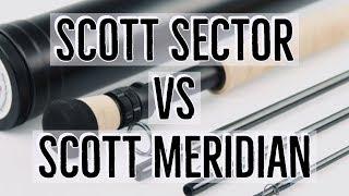 Scott Sector vs Scott Meridian - Fly Rod Review