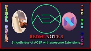 AOSP EXTENDED For Redmi Note 3 ( Kenzo ) Official Final Build !! THE MAD TECH