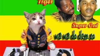 Super Cat & Tiger- wa wa do dem so