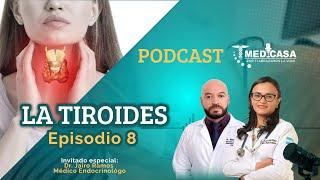 LA TIROIDES, síntomas y tratamiento / Especialista Endocrinólogo / Podcast de Salud / MEDICASA