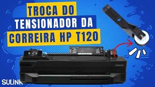 Tutorial - Troca do Tensionador da Correia  da Plotter HP T120 T130 T520 T530 T250 T650 - #sulink