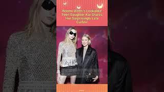 Naomi Watts’s Lookalike Teen Daughter Kai Shares Her Surprisingly Late Curfew
