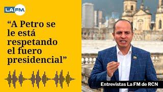 “A Petro se le está respetando el fuero presidencial”: representante Juan Espinal