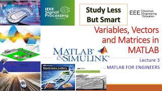 Arrays, matrices and indexing in MATLAB | Matlab Course | Electrical Engineering Education