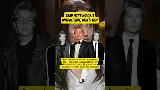Brad Pitt’s Image Is Untouchable—Here’s Why