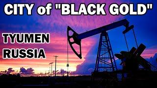 How do people live in Tyumen, Russia? City of "black gold".