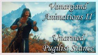 [Skyrim SE] Vanargand Animations II - Unarmed Pugilism Stance