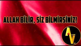 Allah bilir, siz bilmirsiniz!