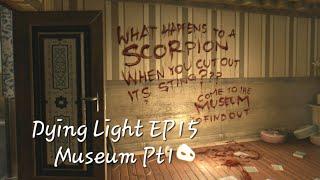 Dying Light EP15-Museum Pt1 No Commentary