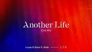 Lucas & Steve ft. Alida - Another Life (Club Mix) [Official Audio]