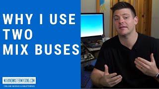 Why I use Two Mix Buses in My Session Template