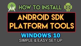 HOW TO INSTALL THE ANDROID DEBUG BRIDGE SDK PLATFORM TOOLS ON WINDOWS 10