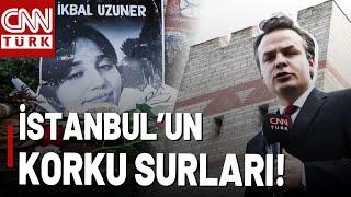 İstanbul'un Surları Korku Saçıyor! Vahşi Cinayetlerin Son Kurbanı İkbal Uzuner Oldu...