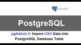 Import CSV data into database table with PostgreSQL pgAdmin GUI