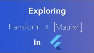 Exploring Transform And Matrix4 In Flutter