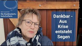 Dankbar - Aus Krise entsteht Segen