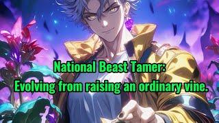 National Beast Tamer: Evolving from raising an ordinary vine.