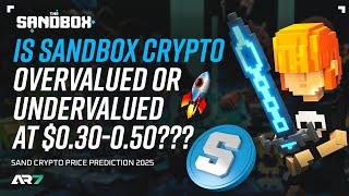 Is SANDBOX Crypto Overvalued or Undervalued at $0.30-0.50??? | SAND Crypto Price Prediction 2025