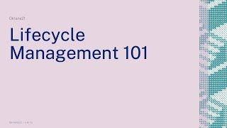 Lifecycle Management 101