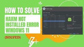 How to solve HAXM not installed error Windows 11 How To Fix Intel HAXM Android Studio Installation