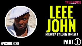 Leee John (Imagination) interviewed by Lenny Fontana for True House Stories™ # 028 (Part 1)