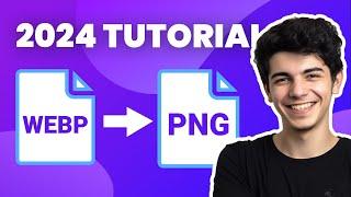 3 Ways to Convert WEBP to PNG | Full Tutorial 2024