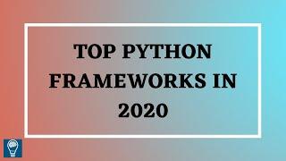 TOP 5 PYTHON FRAMEWORKS TO LEARN IN 2020| PYTHON TUTORIALS FOR BEGINNERS