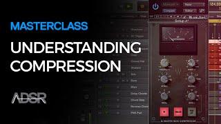 Compression Masterclass - The Essential 'How To' Compression Course for Electronic Music Production