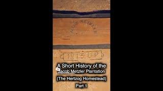 A Short History of the Jacob Metzler Plantation The Hertzog Homestead Part 1 #mennonite
