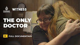 The struggle for healthcare in the US: The Only Doctor | Witness Documentary