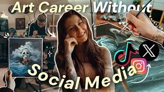 How to build an art career WITHOUT SOCIAL MEDIA 